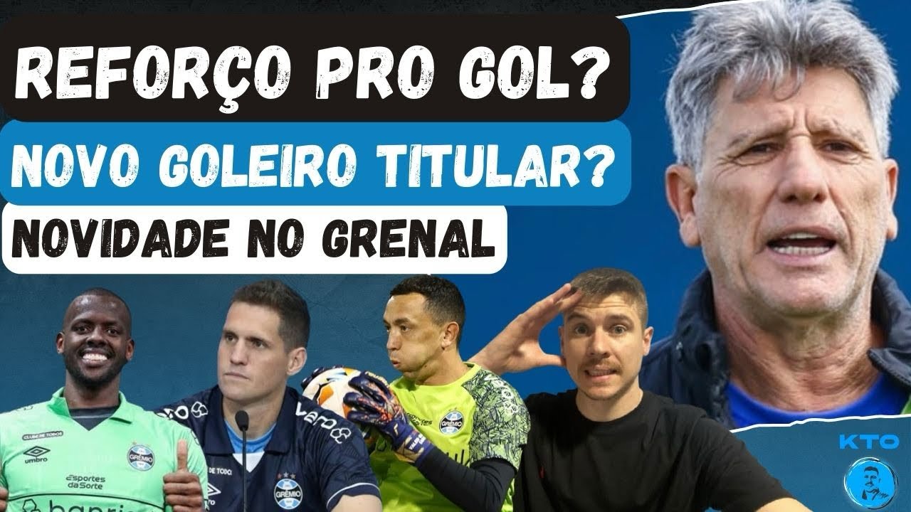 GRÊMIO: NOVO GOLEIRO TITULAR? CONTRATAÇÃO? | NOVIDADE CONFIRMADA NO GRENAL | TIME TEM NOVA DISPUTA