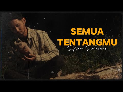 Sufian Suhaimi - Semua Tentangmu (Video Lirik) TRENDING NOW!