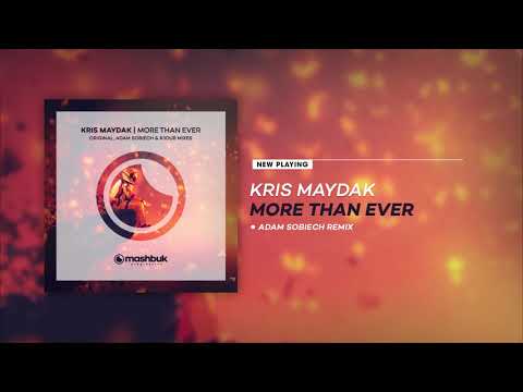 Kris Maydak - More Than Ever (Adam Sobiech Remix)[AVAILABLE 2017-08-28]