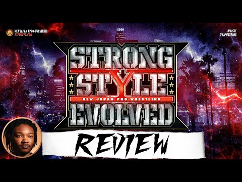 NJPW Strong Style Evolved Review!