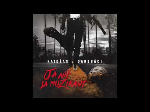 Kaidžas a Darebáci - Ja nič, ja muzikant (prod. Infinit)