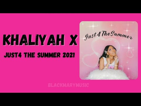 Khaliyah X   Just4 The Summer 2021