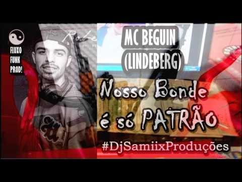 MC BEGUIN - Nosso Bonde é só Patrão - [[ #DjSamiixProduções ]] lançamento 2015