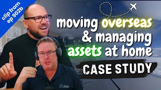 I've been living overseas, what do I do with my assets back home? (case study) (clip from ep902b)