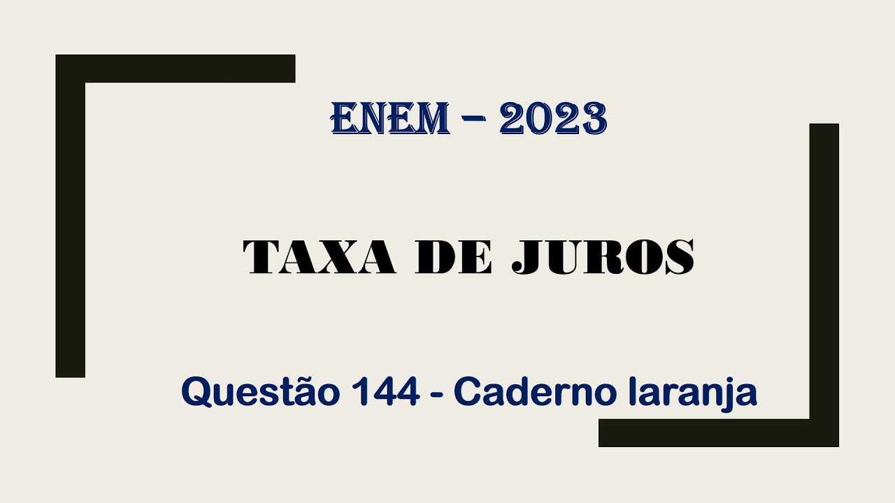 Questão 144: Taxa de Juros - ENEM 2023  #youtube #videos #video