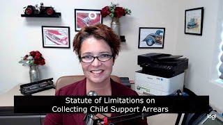 Statute of Limitations on Collecting Child Support Arrears