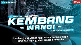 Download lagu DJ Kembang sing wangi nggo sandaran kupu-kupu || KEMBANG WANGI - Angklung Santuy [OASHU id REMIX] mp3