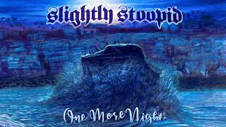 One More Night - Slightly Stoopid (Audio)