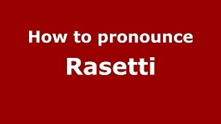 How to pronounce Rasetti