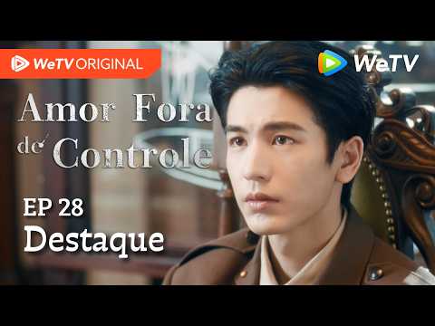 Amor Fora de Controle EP28 | Destaque | Wang Churan e Zhang Linghe | Quem me atacou aqui há 7 anos?