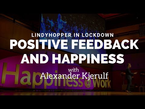 Lindy Hopper in Lockdown - Positive Feedback and Happiness with Alexander Kjerulf