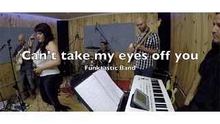 CAN&#39;T TAKE MY EYES OFF YOU - FUNKTASTIC BAND (Cover Gloria Gaynor)