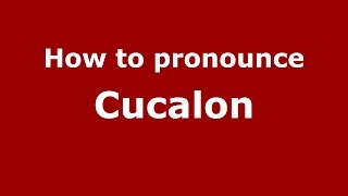 How to pronounce Cucalon
