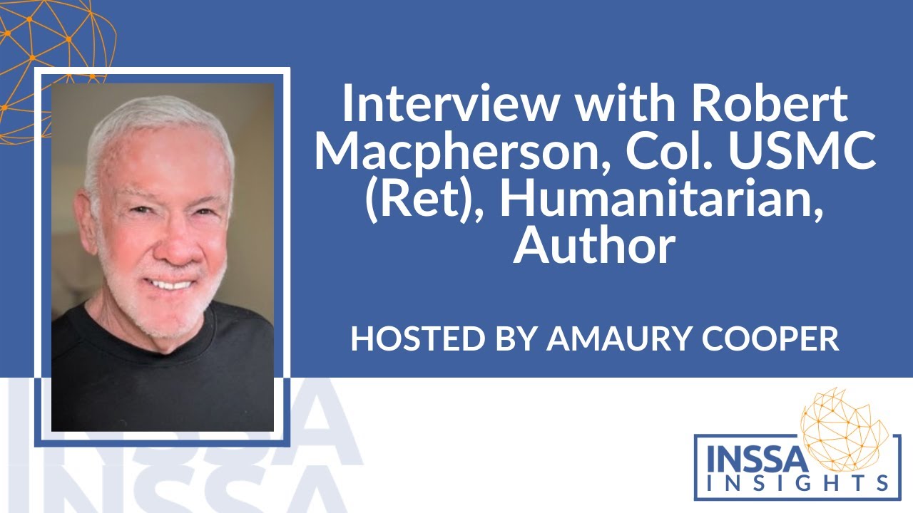Interview with Robert Macpherson, Col. USMC (Ret), Humanitarian, Author