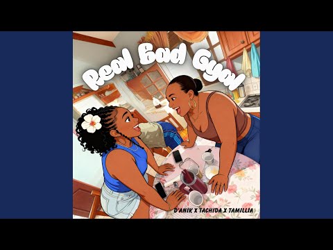 Real Bad Gyal (feat. Tachida & Tamillia)