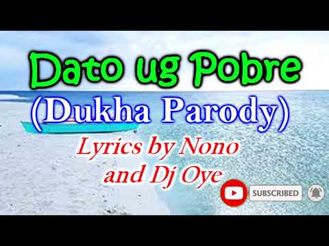 DATO UG POBRE 2021 (Dukha Parody) - Lyrics by Nono and Dj Oye (Funny Bisaya Song)