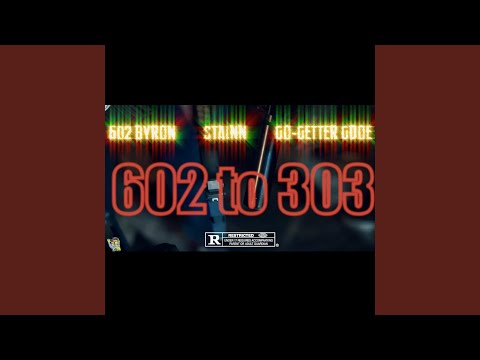 602 to 303 (feat. STAINN & Go Getter Gdoe)