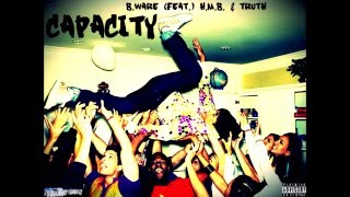 B.Ware (feat.) H.M.B. & Truth - Capacity (Prod. By Rxmpxge & Metro Boomin)
