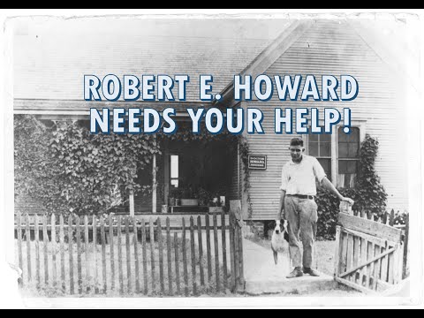 Robert E. Howard Needs Your Help!