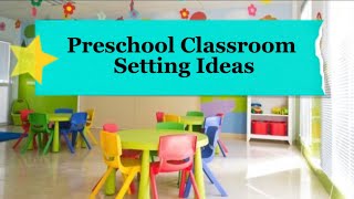 “Preschool classroom setting ideas” || “preschool classroom arrangement ideas”