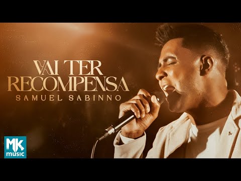 Samuel Sabinno - Vai Ter Recompensa (Ao Vivo) (Clipe Oficial MK Music)