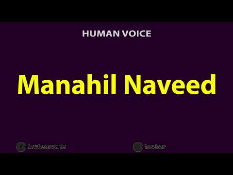 How To Pronounce Manahil Naveed
