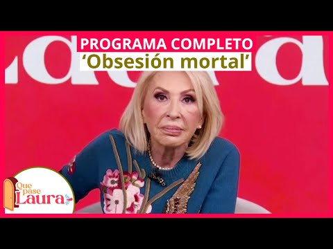 ‘Obsesión mortal’ | Que pase Laura | Programa 2 de marzo
