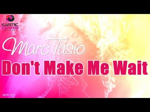 Marc Tasio - Don't Make Me Wait (Karmic Power Records) House Music 2016