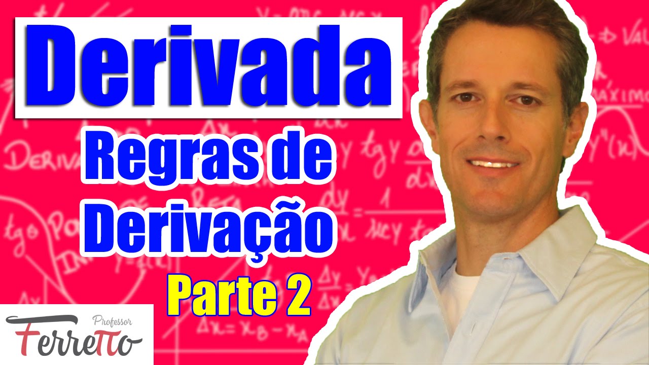 Regras de Derivação - Parte 2 (Aula 8)