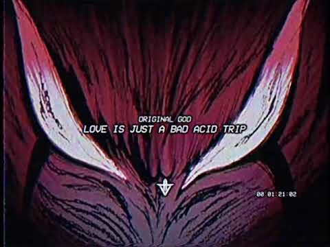 Video thumbnail for LOVE IS JUST A BAD ACID TRIP