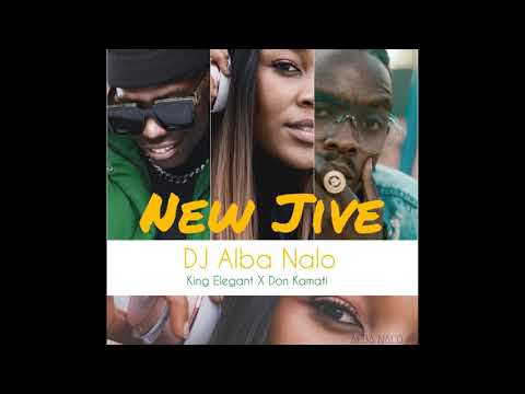 DJ Alba Nalo - New Jive ft King Elegant X Don Kamati