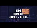 Alone - Burna boy (slowed + reverb) (1hour loop)