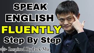 Speak English FLUENTLY Step by Step | English Speaking Practice | Best Speech By Jack Ma