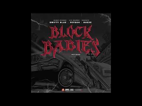 Swifty Blue, Peysoh & MoneySign Suede - "Block Babies" OFFICIAL VERSION