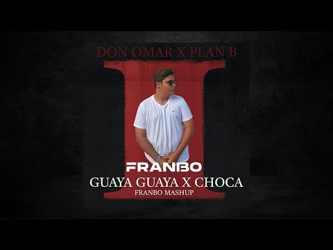 Don Omar,Plan B- Guaya Guaya X Choca (Franbo Mashup)