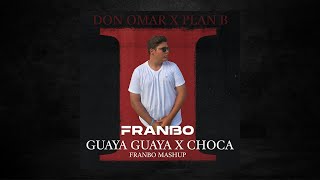 Don Omar,Plan B- Guaya Guaya X Choca (Franbo Mashup)