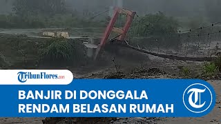 Hujan Deras Guyur Donggala: Banjir Melanda Belasan Desa hingga Tiga Jembatan Dilaporkan Putus