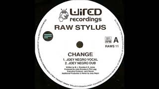 Raw Stylus - Change (Joey Negro Dub)