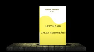 Letting Go-Calea renuntarii - David R. Hawkins - clip 1