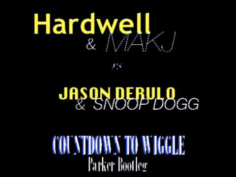 Hardwell & Makj VS Jason Derulo & Snoop Dogg - Countdown to Wiggle (Parker Bootleg)