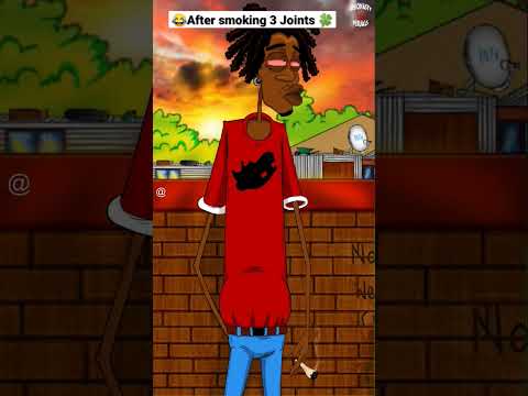 😂😂 After 3 Joints🍀
