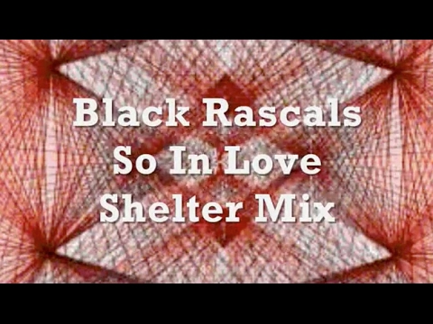 Black Rascals - So In Love (Shelter Mix)