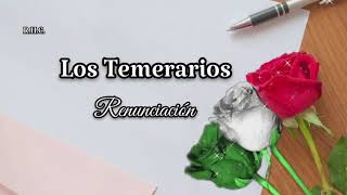 Los Temerarios - Renunciación (letra)