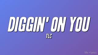 TLC - Diggin' on You (Lyrics)