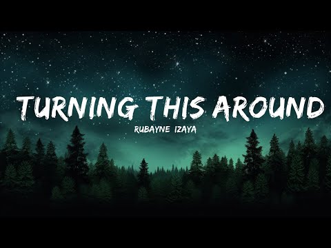 Rubayne, Izaya - Turning This Around (Lyrics) [7clouds Release]  | 25mins Lyrics - Chill with me