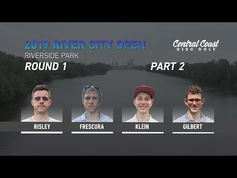 River City Open - Round 1 Part 2 - Risley, Frescura, Klein, Gilbert