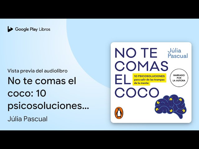 Vídeo relacionado con No te comas el coco: 10 psicosoluciones para salir de las trampas de la mente
