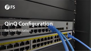 S3410-48TS-P Switch QinQ Configuration for User Isolation | FS