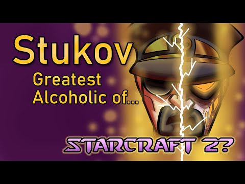 Why Stukov is the Greatest Alcoholic of Starcraft 2