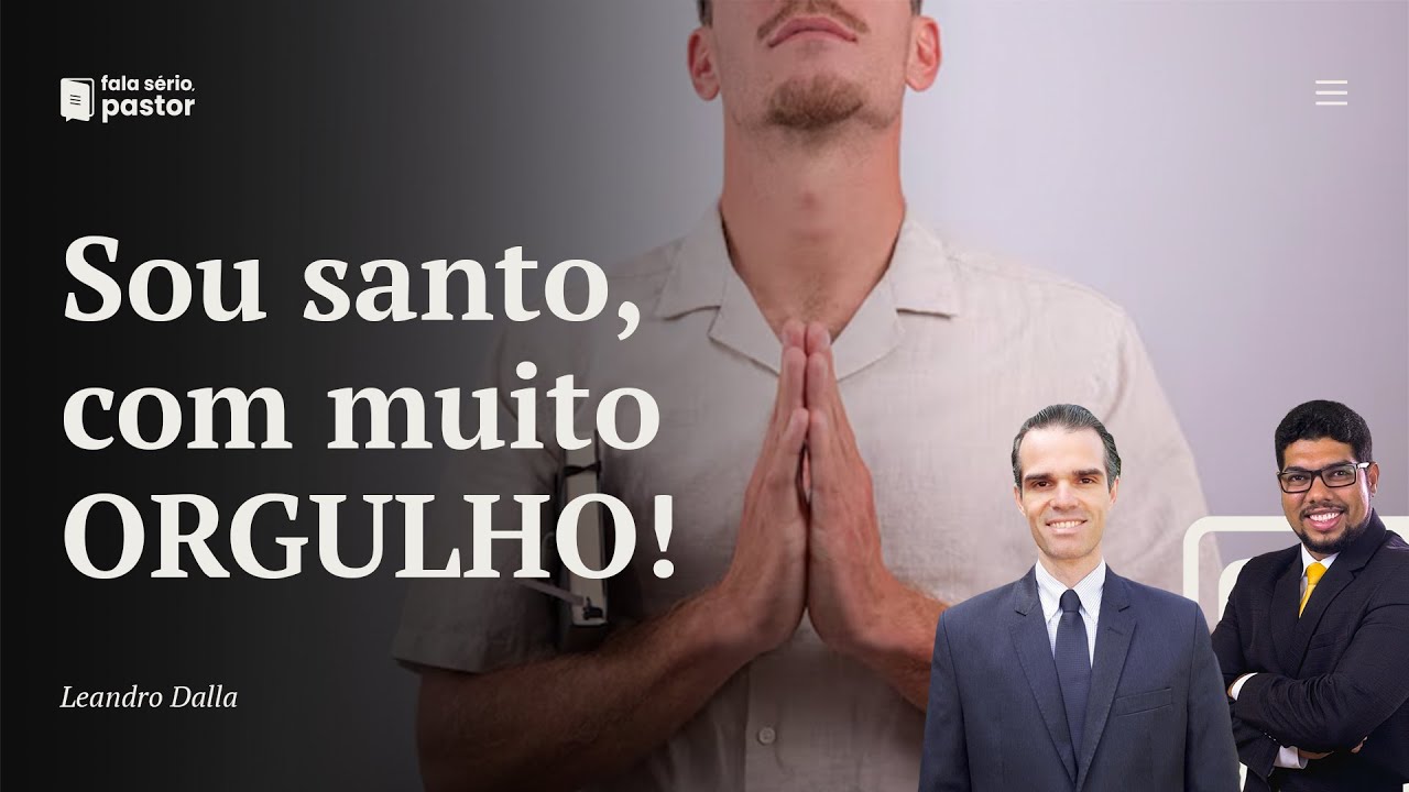 Fala sério, pastor: Sou santo, com muito ORGULHO! A triste realidade perfeccionista.